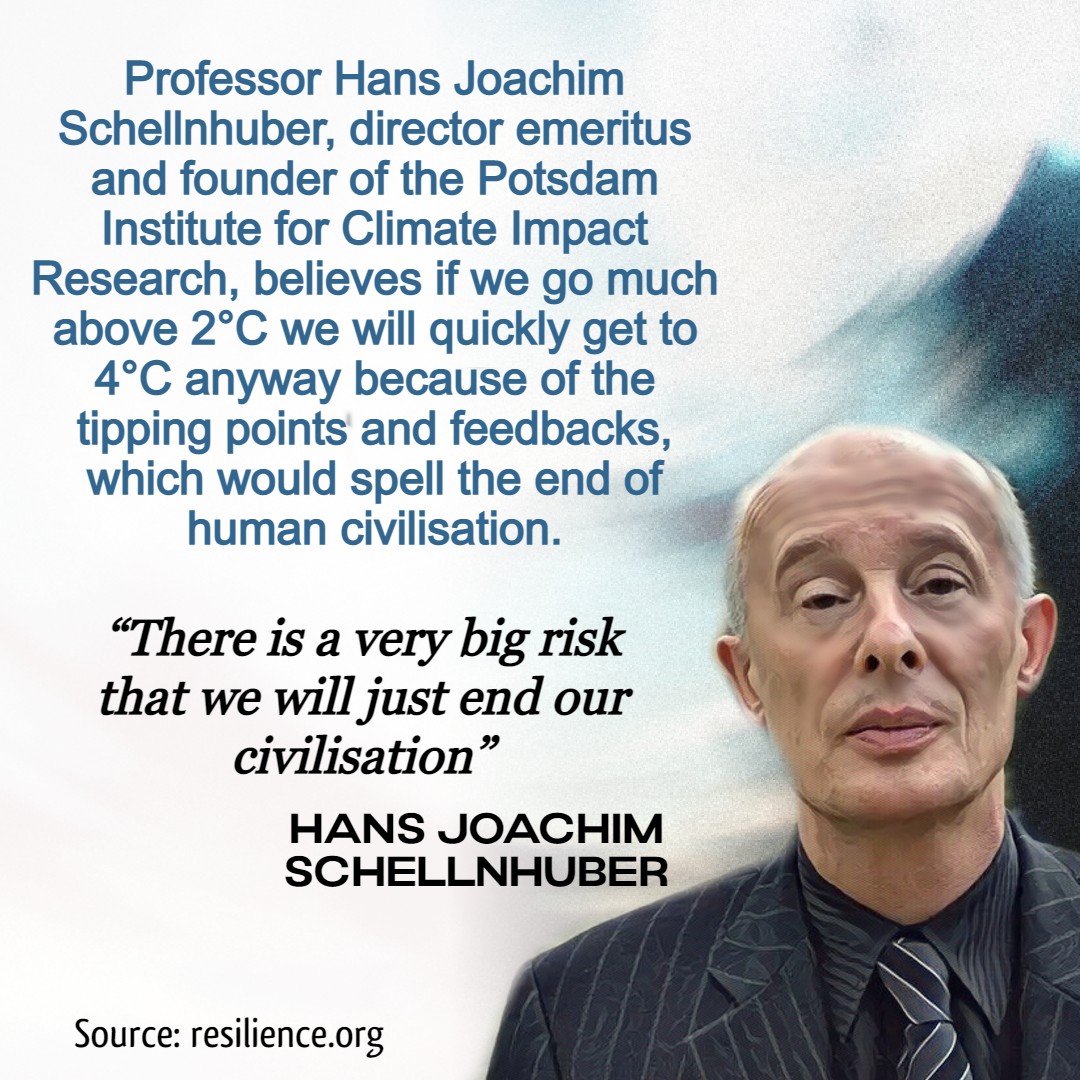 "If we go much above 2C we will quickly get to 4C anyway because of the tipping points and feedbacks, which would spell the end of human civilisation."

Hans Schellnhuber
German atmospheric physicist
Father of the term "tipping points"
#ClimateEmergency