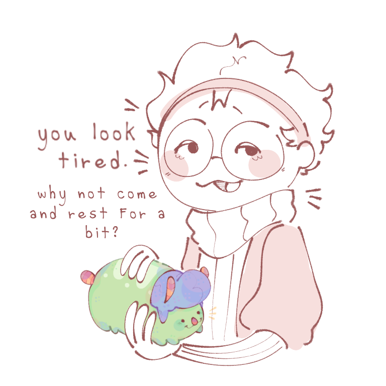 HOLD! You look so tired... Why don't you stop and take a deep breath?

... So hi! It's been a bit while, things have been weird here, huh? Well, I'm just here to tell yall that things will get better, plus it's almost xmas! YIPEEDOO!!

Take care always, dear friends!!
-Chickey💞