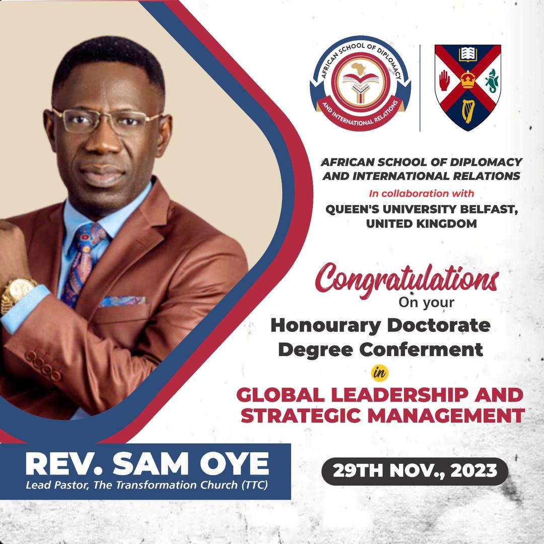 RevSamOye's tweet photo. I am thrilled to announce the conferment of an Honorary Doctorate Degree in Global Leadership and Strategic Management by Queen's University Belfast, United Kingdom, in collaboration with the African School of Diplomacy and International Relations. https://t.co/QJUQpgJtMu