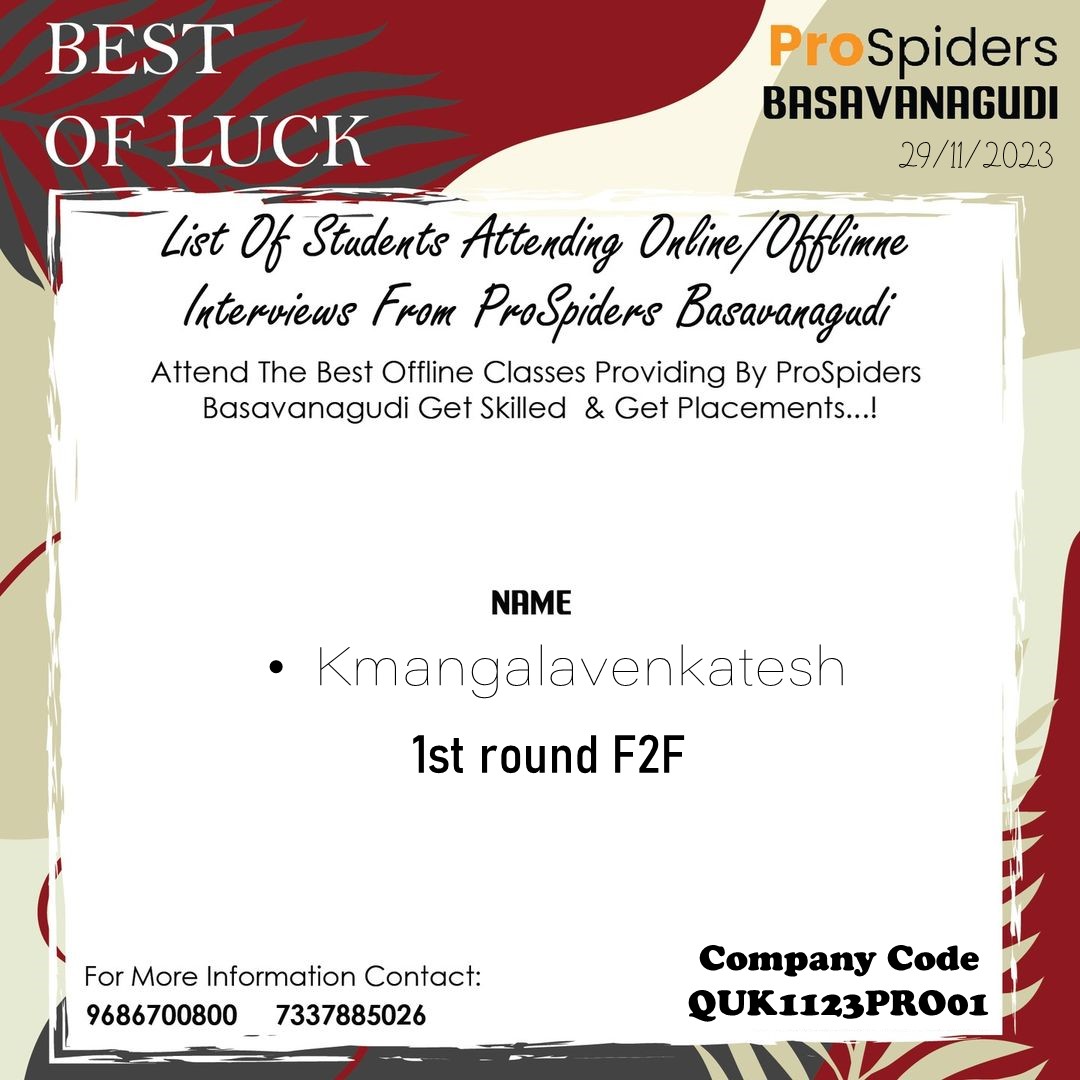 Here are the list of students attending Online/Offline Interviews from ProSpiders Basavanagudi.
Company code: QUK1123PRO01

Best of Luck.

#jobvacancy #jobseekers #jobinterview #careers #dreamjob #jobinterview #joboppurtunity