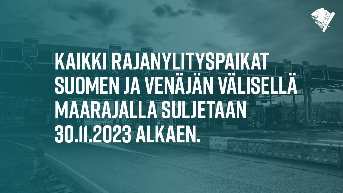 Kaikki rajanylityspaikat Suomen ja Venäjän välisellä maarajalla ovat suljettuja 30.11.2023 alkaen. Päätös on voimassa 13.12.2023 asti. Lisätietoja verkkosivuillamme: raja.fi/toimenpiteet-l…