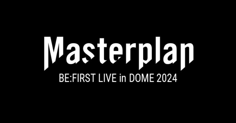 BE:FIRST LIVE in DOME 2024 “Mainstream - Masterplan” BESTY / B