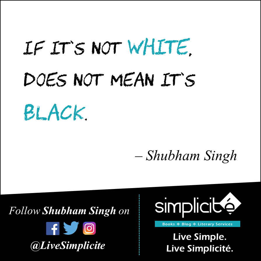 LiveSimplicite's tweet photo. If it's not white, does not mean it's black.

#Shubham_Singh.

#greyworld #yinyang #blacknwhite #poetry #quotes #authorsofinstagram #bookstagram #booklove #traditional #publishing https://t.co/3hUeu9HoYD