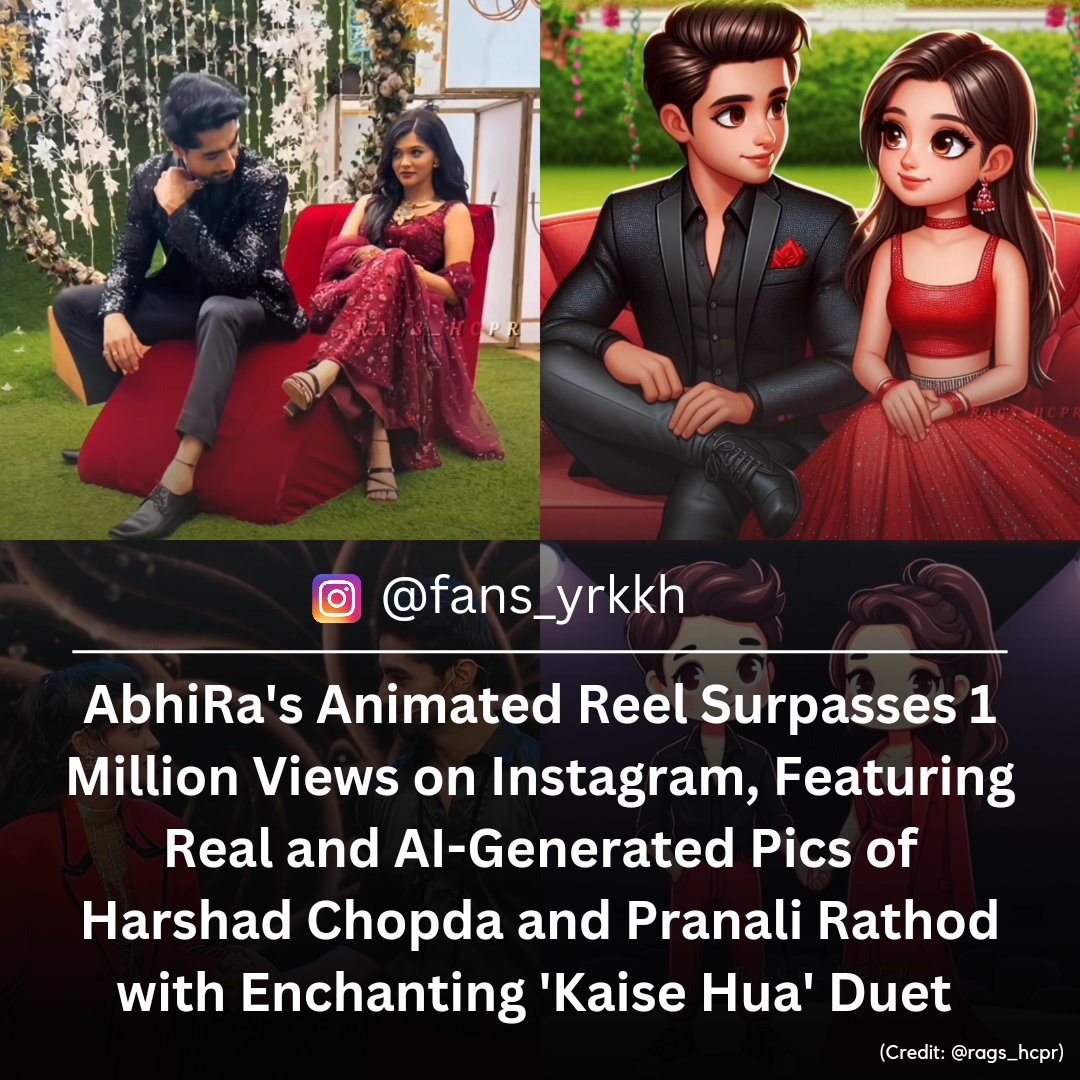 yrkkhfanszone's tweet photo. #AbhiRa's animated reel hits 1 million views on Instagram! 🎥🔥

Featuring real pics of #HarshadChopda and #PranaliRathod alongside AI-generated ones, set to the melodious "Kaise Hua" sung by both. 👏

Credits to @Rags1120 for crafting this amazing reel! 🙌

#OGAbhiRa https://t.co/SiuDhOWDLo
