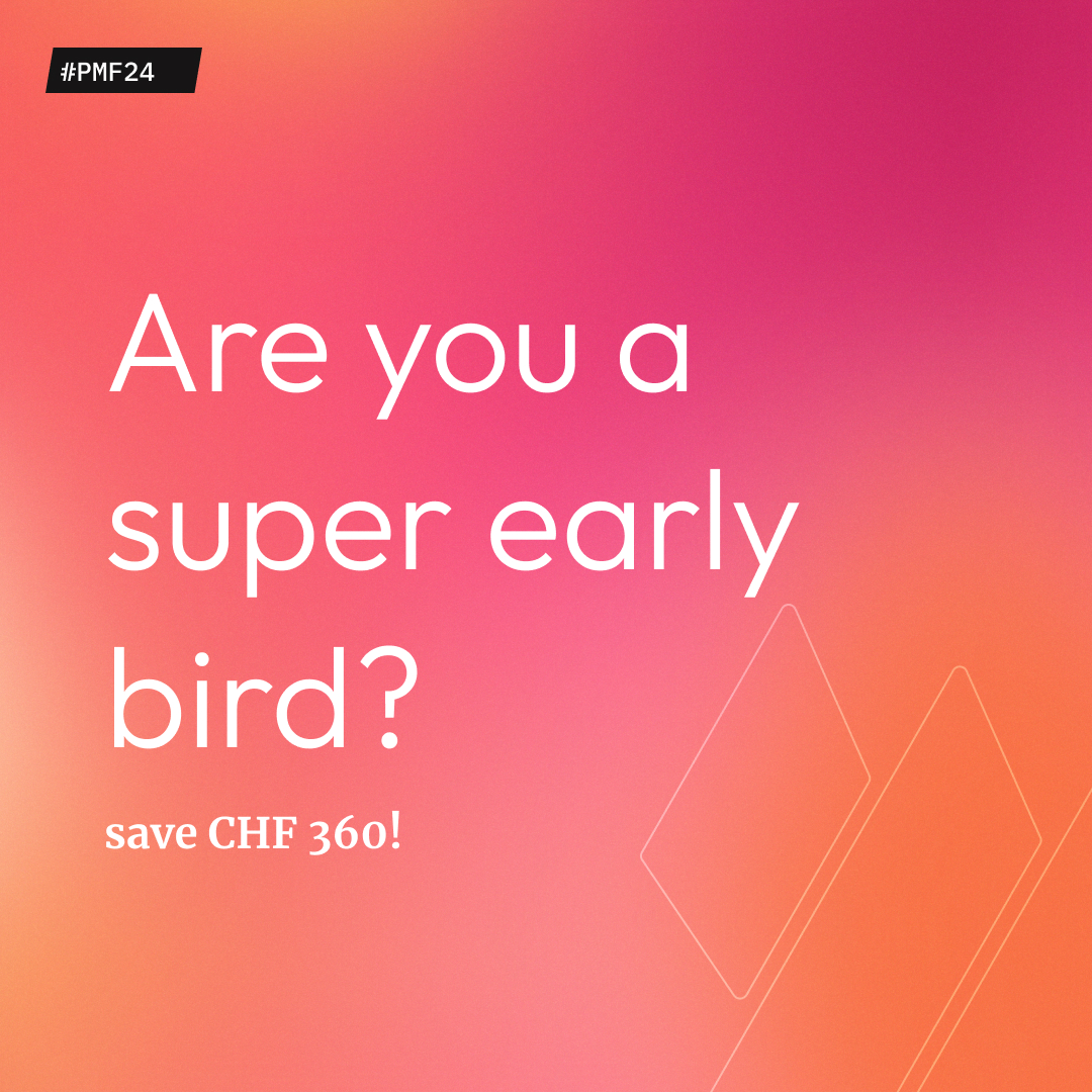 Are you a super early bird? Get your ticket for PMF24 now and save 360 CHF! This is the best price you'll get throughout the year. hubs.li/Q028K2gb0