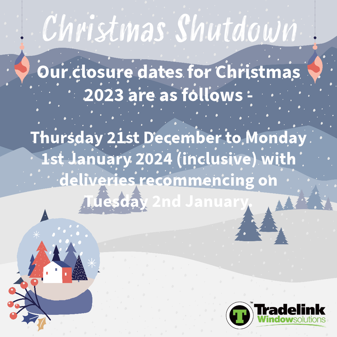 Good Morning! With Christmas fast approaching, we thought it a good idea to advise you all of our Christmas Shutdown dates, which will be across all Tradelink Sites including the Window Centers.