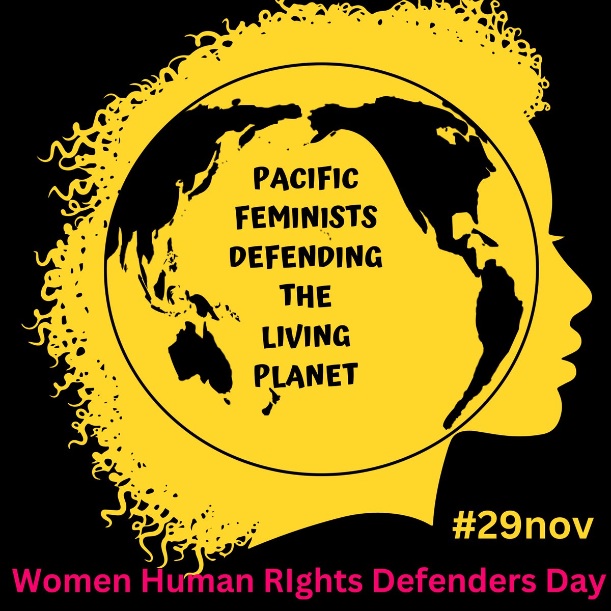 29 Nov -International Day of Women Human Rights Defenders. #BreakAndBuild #Defend #Liberate.