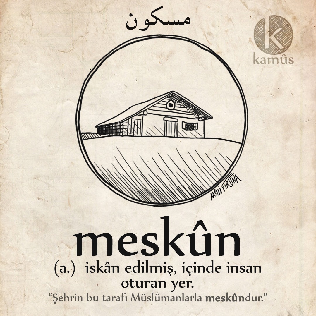 kullukyapbiraz's tweet photo. meskûn
مسكون
(arap) iskân edilmiş, içinde insan oturan yer.
"şehrin bu tarafı müslümanlarla meskûndur."
#kamussozluk

#meskun #turkce #osmanlica #edebiyat #dil #kelime #resim #sozluk #dictionary #word #draw #14 https://t.co/9rnQjOB40E