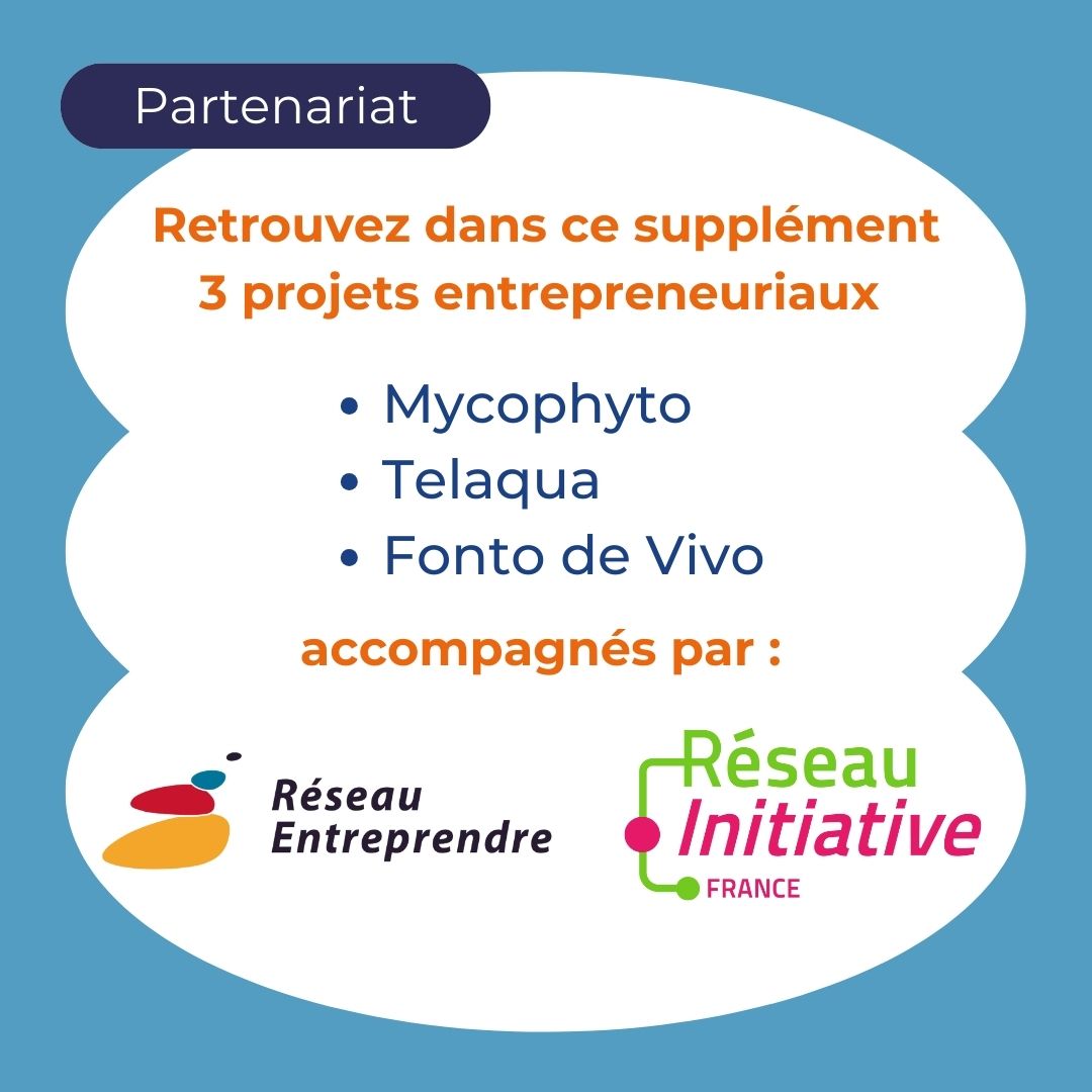 Notre partenariat avec En quête de demain dont la nouvelle édition sur le thème de l’#eau est publiée ce 29 novembre mets en lumière les projets <a href="/Mycophyto1/">Mycophyto</a>, <a href="/Telaquatwt/">Telaqua</a> et <a href="/Fontodevivo/">Fonto de vivo - ORISA® water filter</a> accompagnés par @Réseau Entreprendre et @Initiative France que nous soutenons.