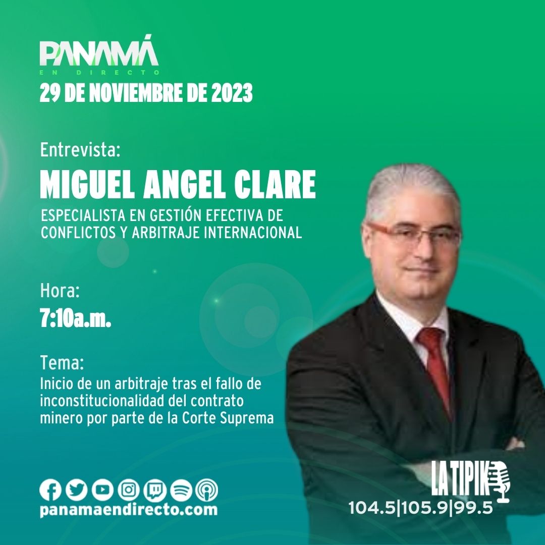 Miguel Angel Clare, especialista en gestión efectiva de conflictos y arbitraje internacional, habla hoy en #PanamaEnDirecto sobre el inicio de un arbitraje tras el fallo de inconstitucionalidad del contrato minero por parte de la Corte Suprema. Conéctate desde las 7:10A.M. por…