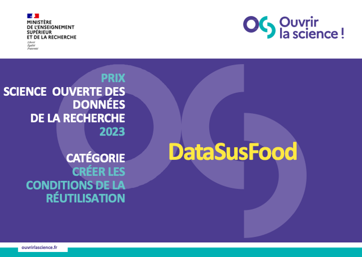 #prixscienceouverte
#scienceouverte #donneesrecherche Catégorie Créer les conditions de la réutilisation
DataSusFood : structurer et ouvrir les données pour améliorer la durabilité des systèmes alimentaires
Magalie Weber <a href="/INRAE_France/">INRAE</a>
<a href="/sup_recherche/">Ministère Enseignement supérieur/Recherche/Espace</a> #prixscienceouverte