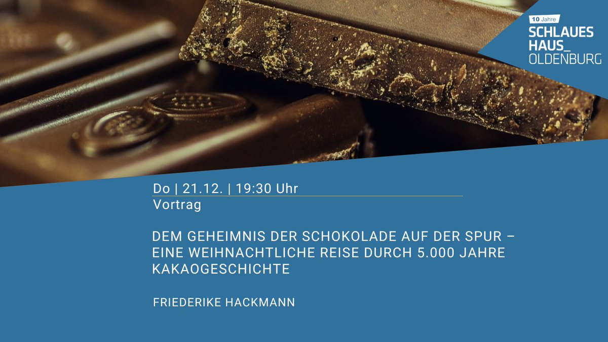 Do | 21.12. | 19:30 Uhr 
Vortrag

Dem Geheimnis der Schokolade auf der Spur – Eine weihnachtliche Reise durch 5.000 Jahre Kakaogeschichte

Friederike Hackmann

schlaues-haus.de/events/dem-geh…