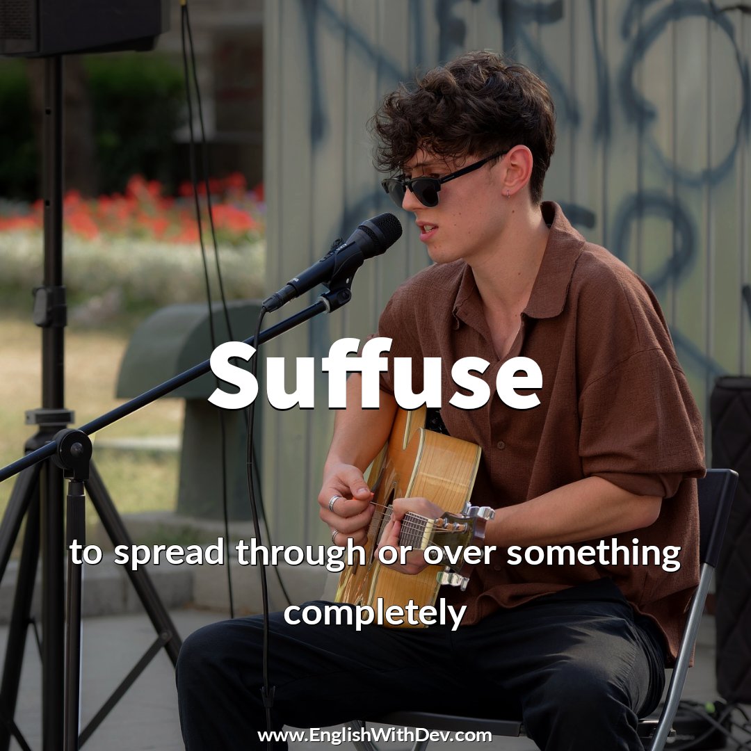 Suffuse (🗣️ səˈfjuːz) - to spread through or over something completely ...