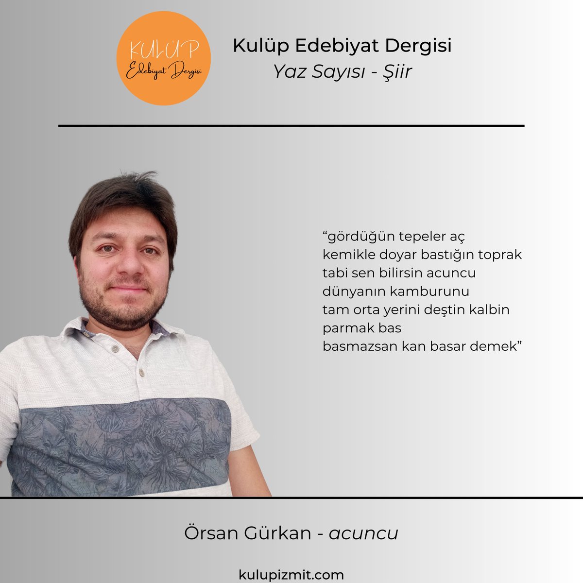 Örsan Gürkan, 'acuncu' şiiri ile dergimizin yaz sayısında yer aldı. Dergimize link aracılığıyla ulaşabilirsiniz. kulupizmit.com/dergi/ @orsangurkan