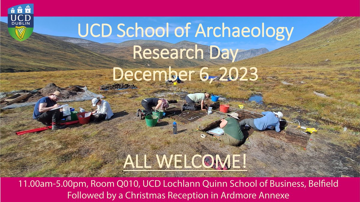 Join us for the UCD School of Archaeology Research Day, 11.00am-5.00pm, December 6, 2023 Room Q010, UCD Lochlann Quinn School of Business, Belfield. Followed by Reception in Ardmore Annexe ALL WELCOME!