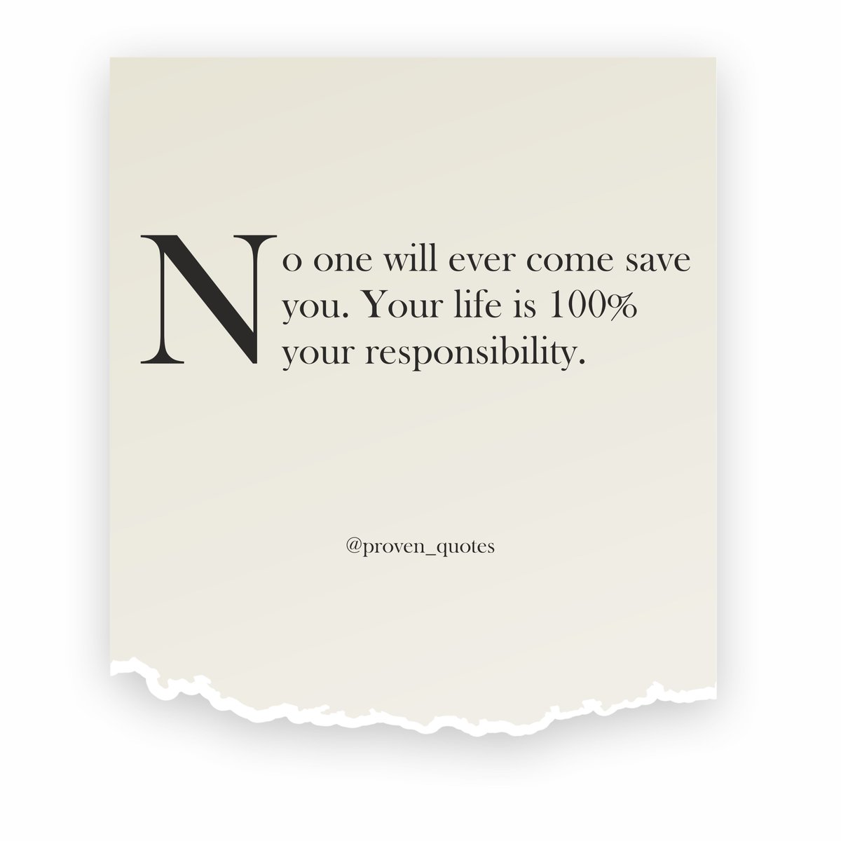 Proven_Quotes's tweet photo. No one will ever come save you. Your life is 100% your responsibility. https://t.co/63OxyCCSAP