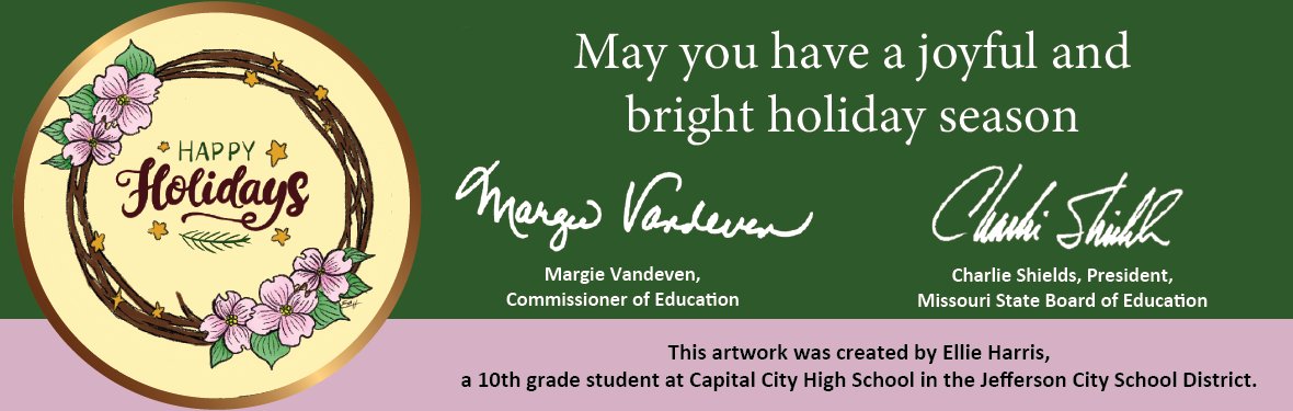 .@MoCommissioner and #MoSBE President Charlie Shields wish you and yours a very happy holiday season! The artwork used to design this year’s holiday card was created by Ellie Harris at @JCSchools_ . Print/Download: dese.mo.gov/holiday-greeti…