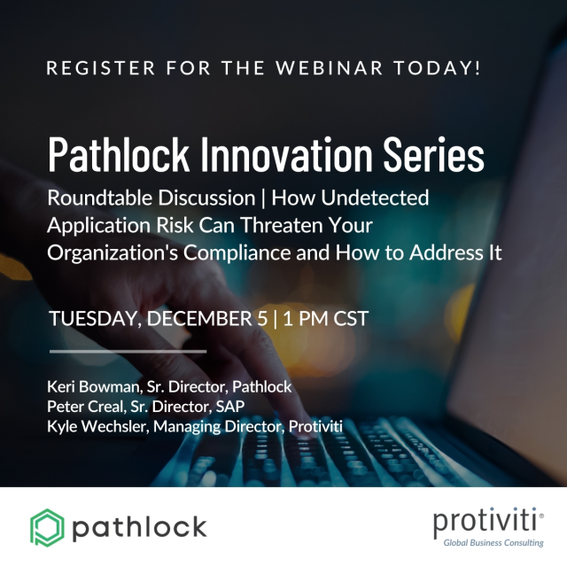 Protiviti's Kyle Wechsler will join the roundtable discussion, 'How Undetected Application Risk Can Threaten Your Organization's Compliance and How to Address It' during the Pathlock Innovation Series on Dec. 5 at 1 pm CST. Register today! bit.ly/47CYBWW