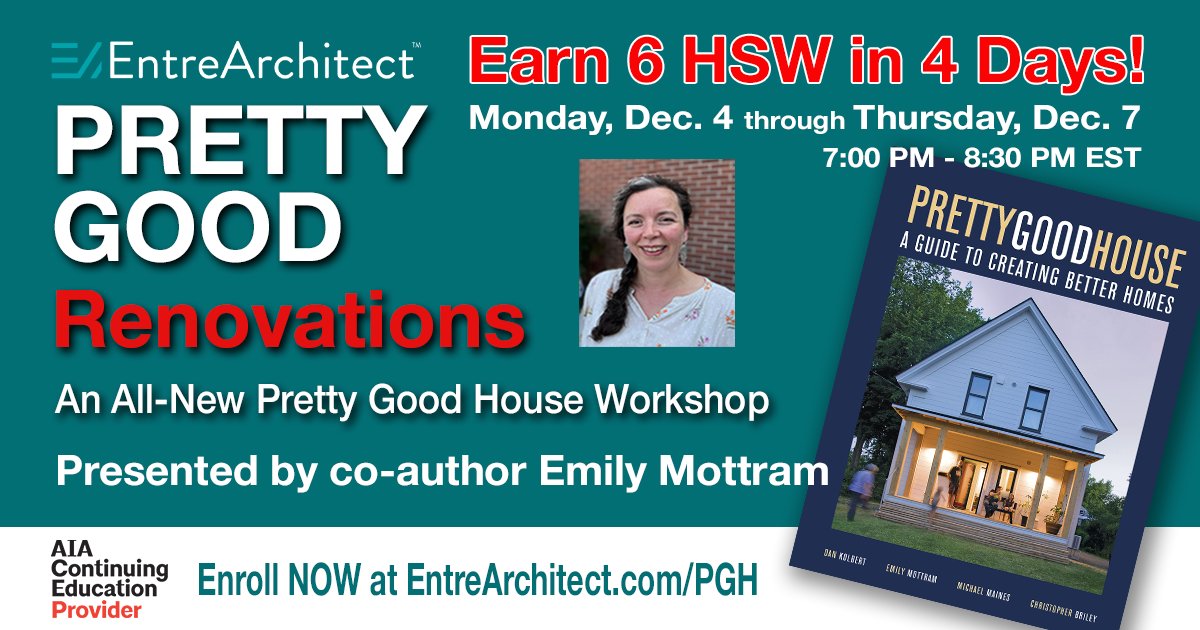 How to design sustainable residential renovations, the Pretty Good House way! Earn 6 AIA HSW CEU, Monday, 12/4 through Thursday, 12/7 from 7:00 PM to 8:30 PM EST Learn more at entrearchitect.ck.page/pgh2023 (EntreArchitect Network members save 20%. Sign in to learn how.)