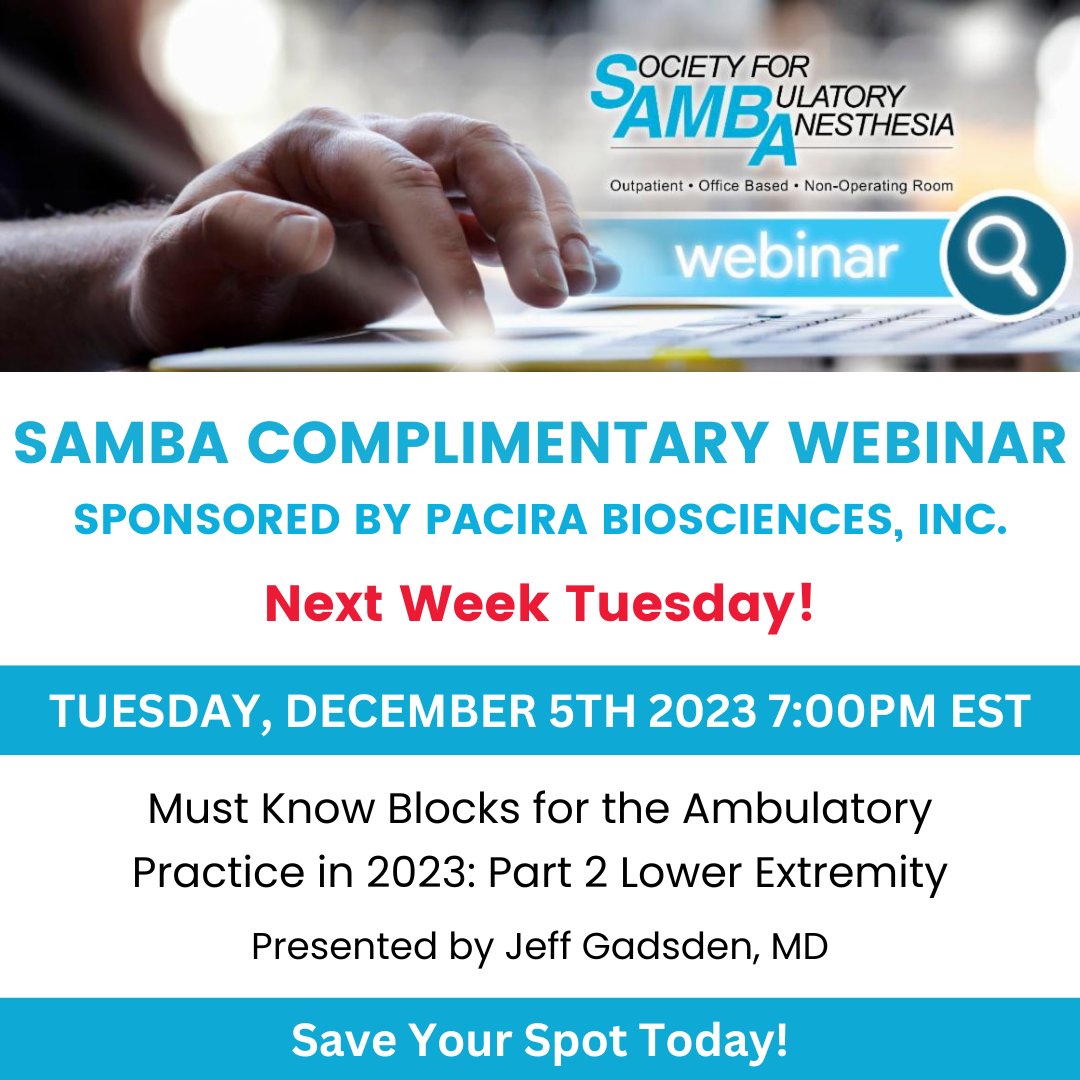 Don't miss out on the SAMBA Complimentary Webinar sponsored by Pacira Biosciences, Inc. on Tuesday, 12/5/23, at 7:00PM EST. Join Dr. Jeff Gadsden for 'Must Know Blocks for the Ambulatory Practice in 2023: Part 2 Lower Extremity.' Register here: tinyurl.com/2p8f4zxu
