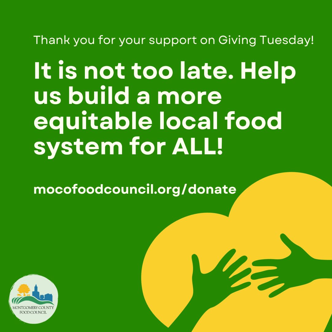 On behalf of the Montgomery County Food Council, we appreciate your partnership as we work towards an equitable, resilient and sustainable local food system through collaboration, transformation, and cultivation. Donate today at mocofoodcouncil.org/donate/