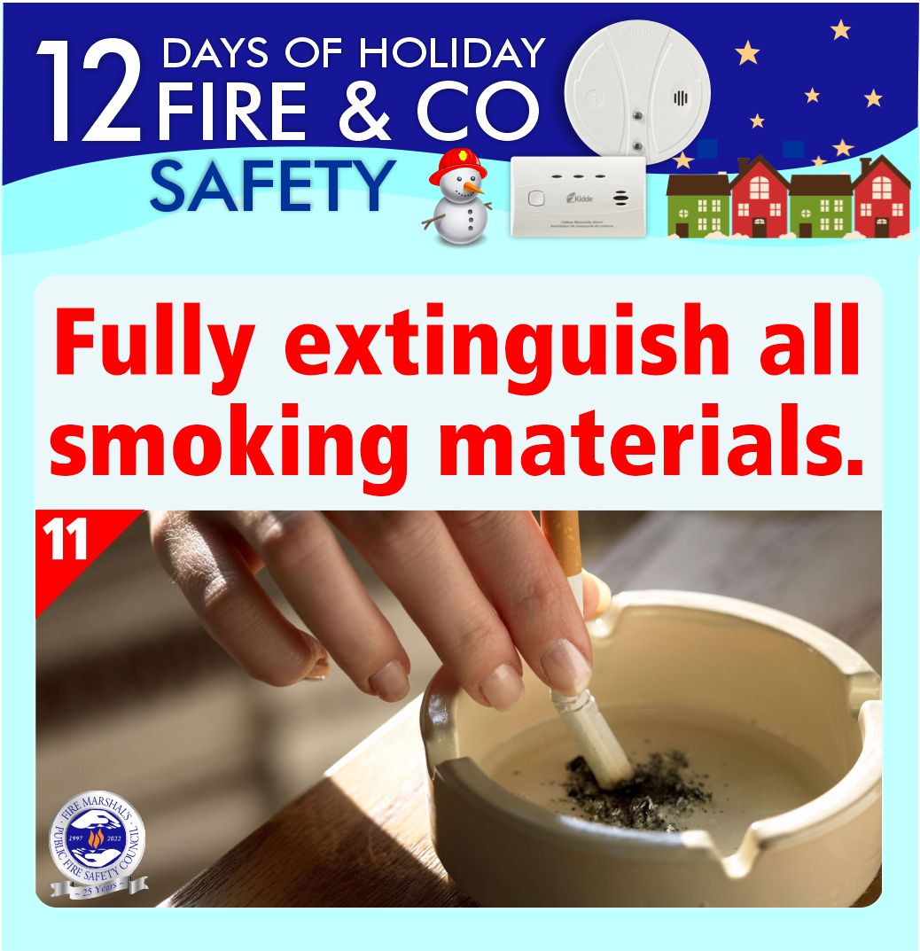 SMOKING. Lit cigarettes are Ontario's number one cause of fatal fires. This season, have all smoking done outside using deep, sturdy ashtrays. Never flick your butt – a lit butt might be the difference between a holiday to remember and a holiday you'll never forget.
