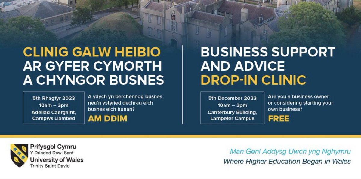 Business advice: 5 December. 10am-3pm. Lampeter Campus. Ideal if you want to start a business or already have a business in Ceredigion and would like support. Antur Cymru and Menter a Busnes will be in attendance as well as University enterprise staff for students.