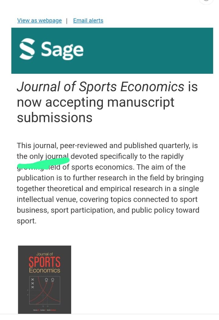 1/ Dear Sage, recently you stated that the JSE is the only journal devoted to the field of sports economics. The editors of the Sports Economics Review published by Elsevier wish to point out that this is true only if Sage is the only publisher of peer reviewed academic journals.