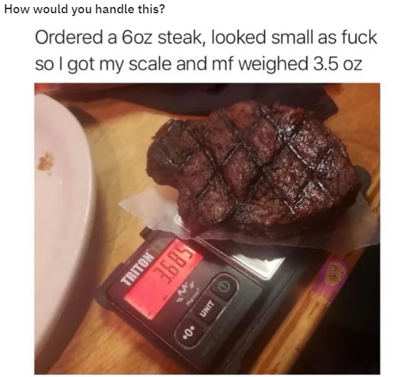 Tyler_Durden's tweet image. this happens more times than not when out to eat-  carry scale or D/L app to check yours.
#ripoff #liedtoo #getwhatyoupayfor #restaurants #scam #dobetter #steak #lifehack #truth