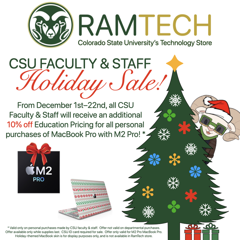 CSU_RAMtech's tweet image. Happy Holidays from RamTech! To celebrate, we&apos;re holding a special holiday sale for faculty and staff! Starting Friday, all CSU employees will receive an additional 10% off for personal purchases of MacBook Pro M2 Pro! Find the perfect tech gift for your Santa list at RamTech!