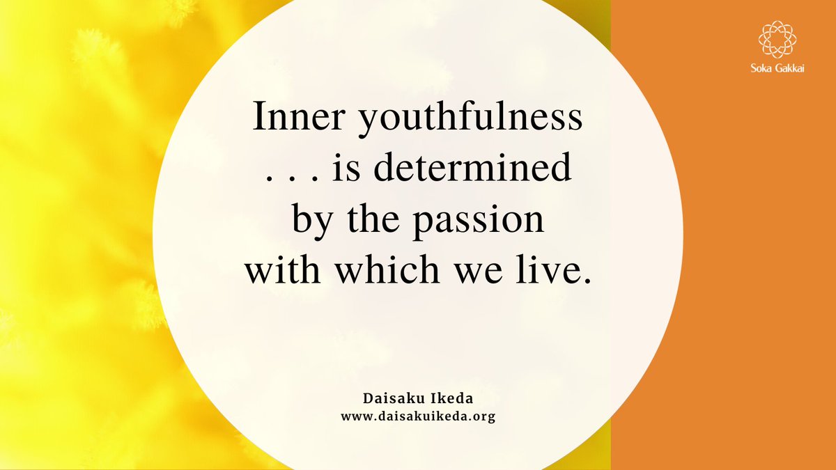 daisakuikeda_of's tweet image. “Inner youthfulness is not a matter of our physical age. Rather, it is determined by the passion with which we live, the enthusiasm with which we learn, the freshness and energy with which we advance towards our chosen goals in life.”