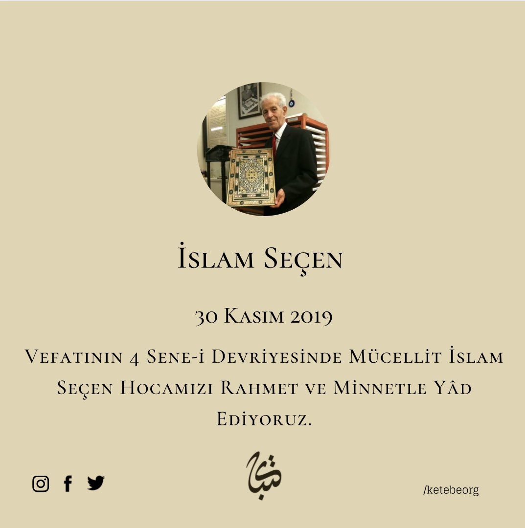 Vefatının 4 Sene-i Devriyesinde Mücellit İslam Seçen Hocamızı Rahmet ve Minnetle Yâd Ediyoruz. #ketebeorg