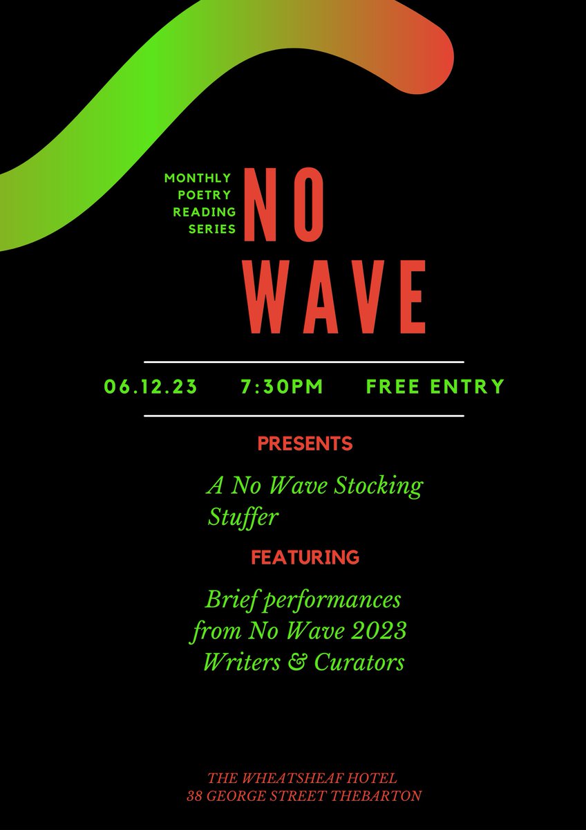 No Wave Christmas Party bonanza next Wednesday at the Wheaty. Amazing line-up of poets, all reading one poem each. All welcome!
