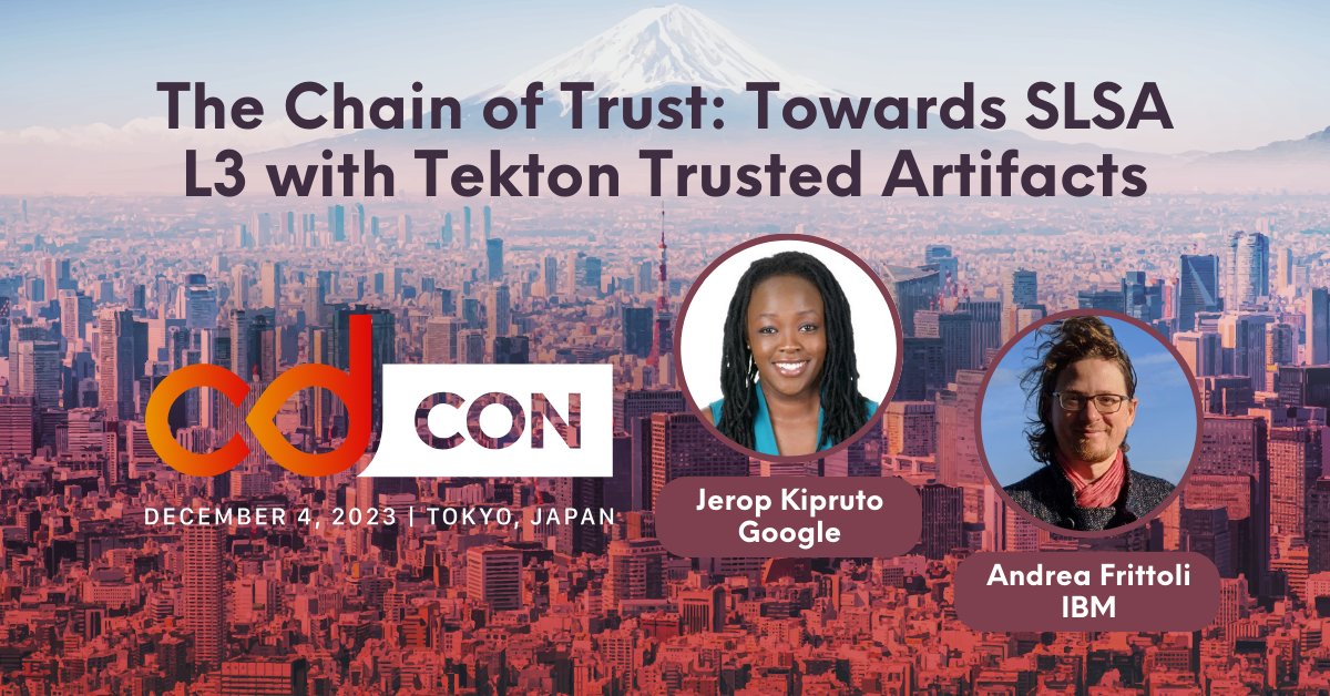 cdCon Japan Talk 🗼 The Chain of Trust: Towards #SLSA L3 with @tektoncd Trusted Artifacts Speakers: @jeropkipruto, Google & @blackchip76, IBM Join us next week for #cdCon + #OSSummit in Tokyo, Dec 4–6! hubs.la/Q02bm8gT0