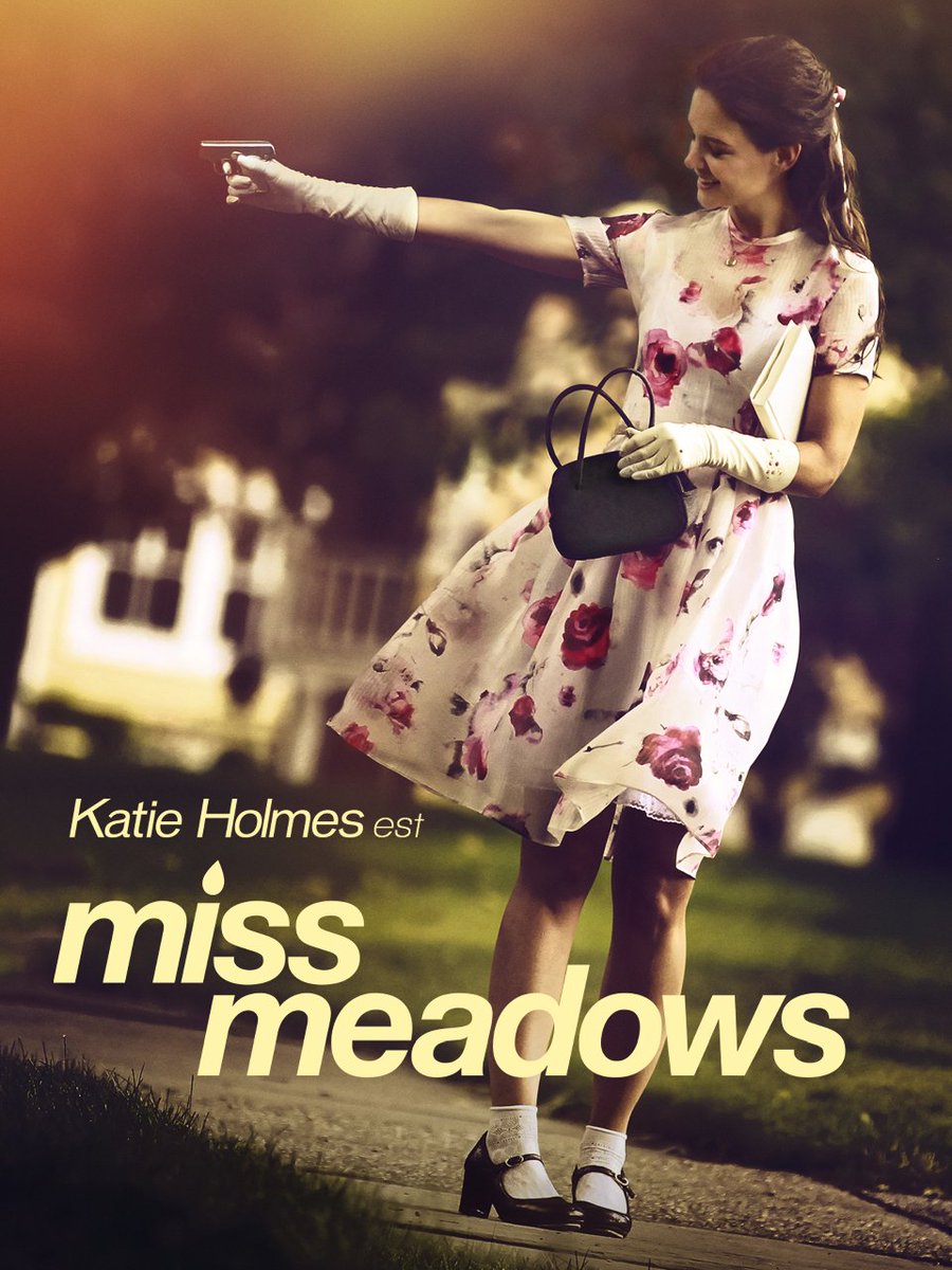 #MissMeadows #Miss #Meadows #KatieHolmes #JamesBadgeDale #JeanSmart #CallanMulvey #MaryKayPlace #AvaKolker #StephenBishop #KateLinder