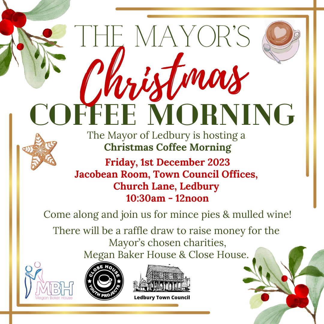 The Mayor of Ledbury invites you to attend her Christmas Coffee morning - Friday 1st December 10.30am - 12.00noon. Ledbury Town Council Offices, Church Lane.