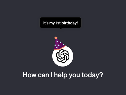 Ha, that's cute. Happy bday, GPT :)