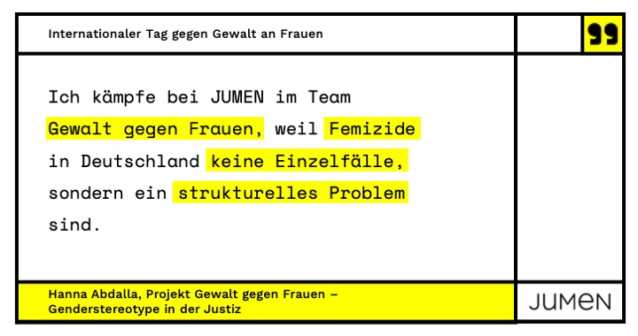 JUMEN_ORG's tweet photo. „Ich kämpfe bei JUMEN im Team Gewalt gegen Frauen, weil Femizide in Deutschland keine Einzelfälle, sondern ein strukturelles Problem sind.“ #gewaltgegenfrauen #femizid #ViolenceAgainstWomen #JUMEN #team https://t.co/v9up8u4pzr