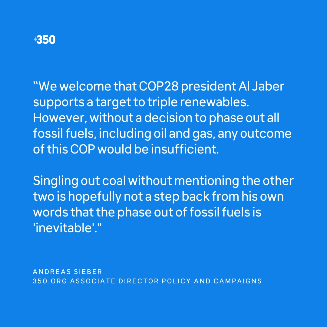 350's tweet photo. #COP28 president @uaeclimateenvoy Dr. Al Jaber said in his opening speech, "Tripling renewables is how we transition away from unabated coal".

@350's response: https://t.co/VjP5oRuFBS
