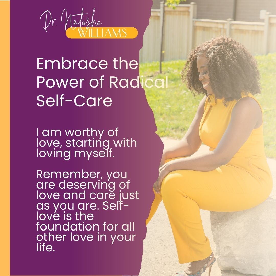 Remember, you are a beacon of self-care and self-love, and your journey inspires others to do the same. 🌸 

#RadicalSelfCare #SelfLove #Affirmations #WellBeing #SelfCareJourney #DrNatashaWilliams