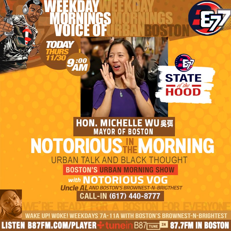 💬Boston's Mayor Michelle Wu 吳弭 @MayorWu JOINS »» @NotoriousVOG THIS MORNING 11/30 at 9AM EST to TALK All Things Relevant to Boston's Urban NaighborHOODs — #StateOfTheHOOD 

»»JOIN the CONVO by Call/TEXT/Voice (617) 440-8777 »» Ask QUESTIONS via Email📧 UrbanConvo@b87fm.com