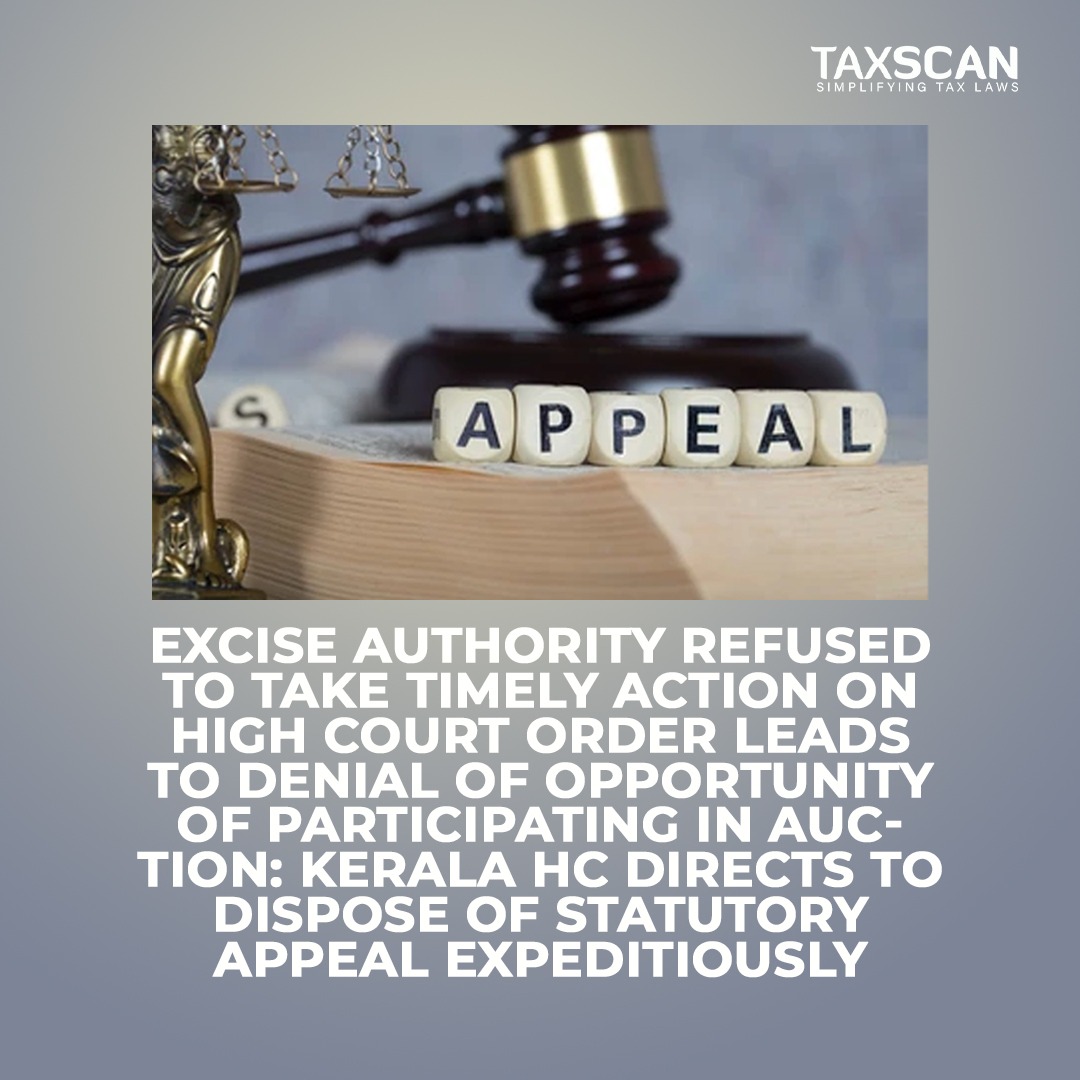 taxscan.in/excise-authori…

#ExciseAuthority #TimelyAction #HighCourtOrder #DenialofOpportunity #Auction #KeralaHighCourt #StatutoryAppealExpeditiously #Taxscan #Taxnews