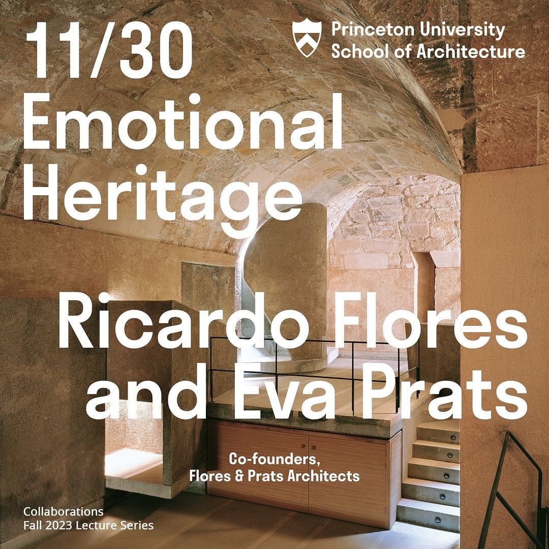 Tonight at 6pm, ⁦<a href="/FloresyPrats/">Flores & Prats</a>⁩ lecture ‘Emotional Heritage’  at the school of architecture of ⁦<a href="/Princeton/">Princeton University</a>⁩ part of the Fall 2023 Lecture Series on the theme COLLABORATIONS. 

The lecture will address adaptive reuse projects.