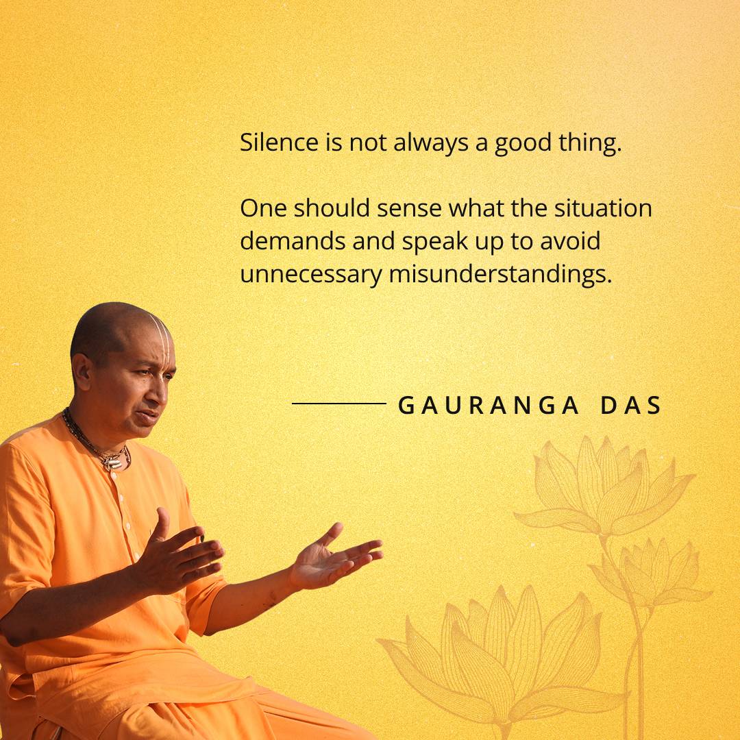 Sometimes, even silence can lead to misunderstandings.

Therefore, you must sense the situation and break that silence when necessary.

Do you agree?

#quotes #quoteoftheday #quotesaboutlife #quotestoliveby #LifeLessons #gaurangadas #monkforaction