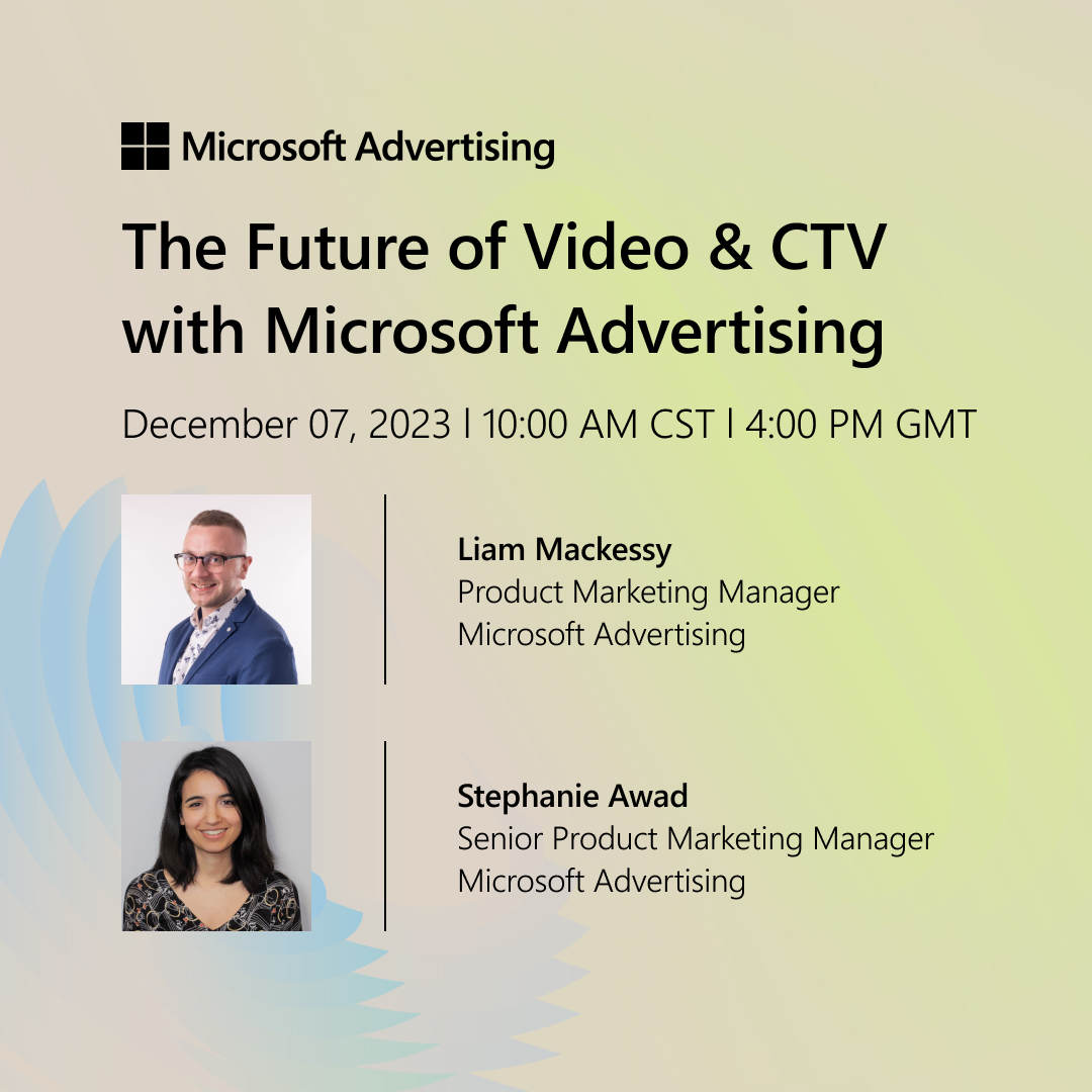 Are you ready to take your video and CTV advertising to the next level? Join Microsoft Advertising's Liam Mackessy and Stephanie Awad for an exclusive webcast, where you’ll hear how Microsoft Advertising can help you reach your goals. Sign up here: msft.it/6019iMNi9