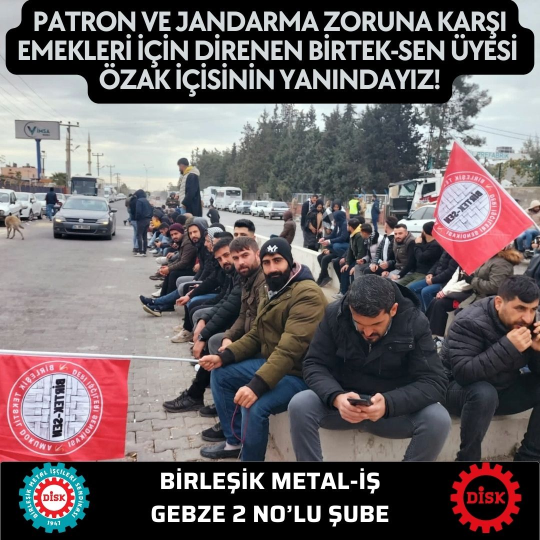 #ÖzakDirenişineSesVer
Özak işçisi yanlız değildir.
Gözaltına alınan Birteksen Genel başkanı Mehmet Türkmen serbest bırakılsın.