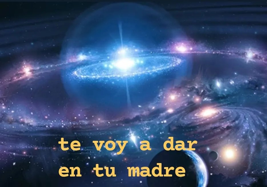 "El universo tiene algo preparado para mí" 

El universo: