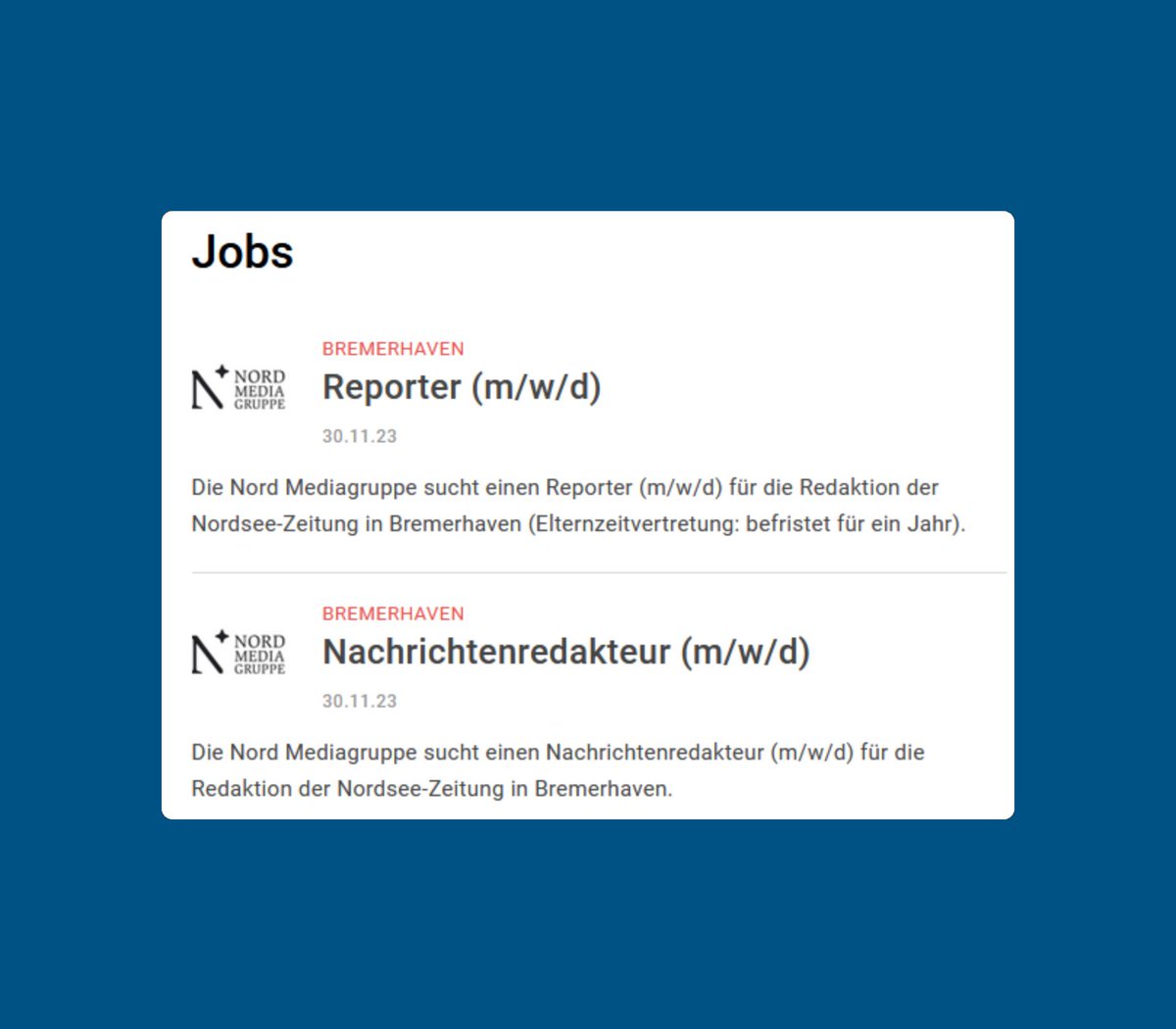 journalist jobs (@journ_jobs) on Twitter photo Die Nord Mediagruppe sucht einen Reporter (m/w/d) und einen Nachrichtenredakteur (m/w/d) für die Redaktion der <a href="/nordseezeitung/">NORDSEE-ZEITUNG</a> in Bremerhaven. Alle Infos: journalist.de/startseite/jobs Die Nord Mediagruppe sucht einen Reporter (m/w/d) und einen Nachrichtenredakteur (m/w/d) für die Redaktion der <a href="/nordseezeitung/">NORDSEE-ZEITUNG</a> in Bremerhaven. Alle Infos: journalist.de/startseite/jobs