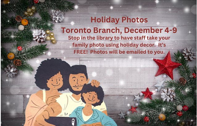 Say cheese!  Have your family photo for the holidays taken at the library.  December 4-9 at PLSJ's Toronto Branch.