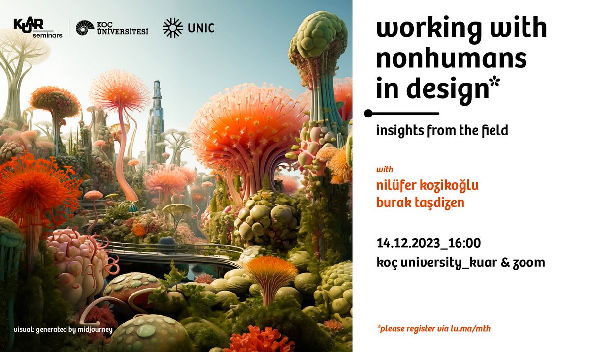 Koç University-Arçelik Research Center for Creative Industries is organising a seminar on working with nonhumans in #design followed by discussion on design research concerning more-than-human perspectives. The event is hybrid and free. Register via lu.ma/mth